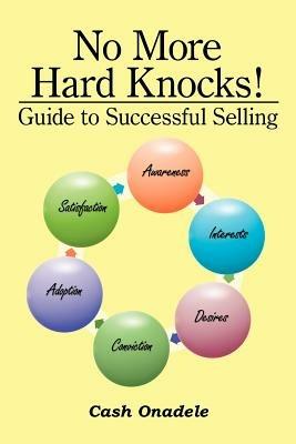 No More Hard Knocks!: Guide to Successful Selling - Cash, Onadele - cover