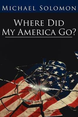Where Did My America Go? - Michael, Solomon - cover