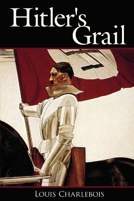 Hitler's Grail - Louis Charlebois - cover