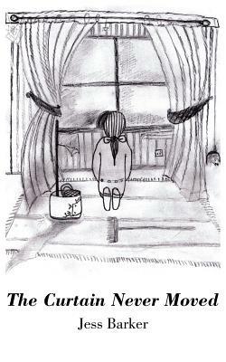 The Curtain Never Moved - Jess Barker - cover