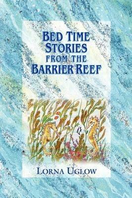 Bed Time Stories From The Barrier Reef - Lorna, Uglow - cover