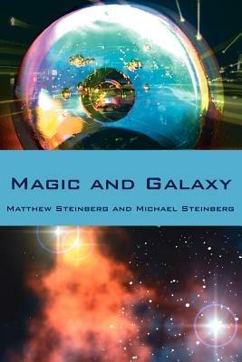 Magic and Galaxy - Matthew, Steinberg,Michael, Steinberg - cover