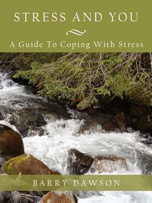 Stress and You: A Guide to Coping with Stress - Barry Dawson - cover