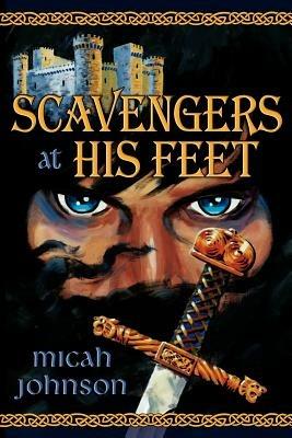 Scavengers at His Feet - Micah Johnson - cover