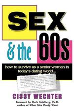 Sex & the 60s: How to Survive as a Senior Woman In Today's Dating World