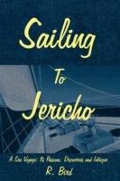 Sailing to Jericho: A Sea Voyage; Its Passions, Discoveries and Intrigue