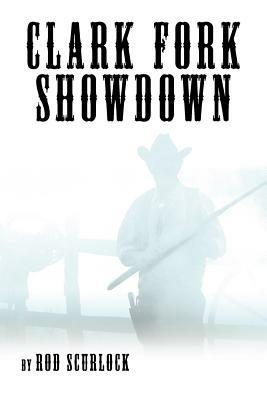 Clark Fork Showdown - Rod Scurlock - cover