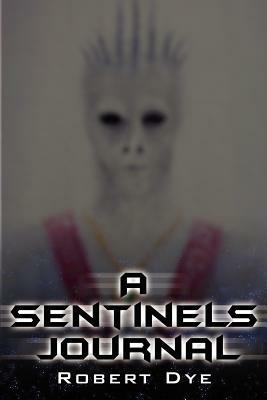 A Sentinels Journal - Robert, Dye - cover