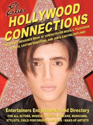 Hollywood Connections: The Secret Resouce Book of Contacts for Movie and Television Agents, Casting Directors and Job and Casting Hotlines - Elie Njem - cover