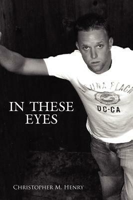 In These Eyes - Christopher M Henry - cover