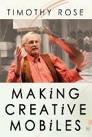 Making Creative Mobiles - Timothy Rose - cover