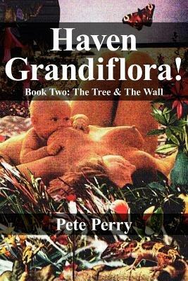 Haven Grandiflora!: Book Two: The Tree and the Wall - Peter Perry - cover