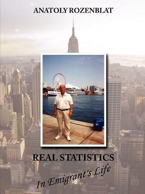 Real Statistics In Emigrant's Life - Anatoly Rozenblat - cover