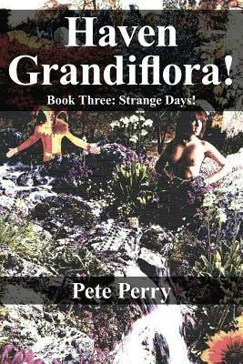 Haven Grandiflora: Book Three: Strange Days! - Peter Perry - cover