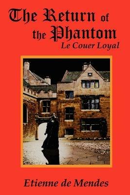 The Return of the Phantom: Le Couer Loyal - Etienne de Mendes - cover
