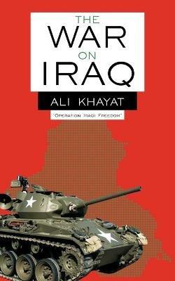 The War on Iraq - Ali Khayat - cover