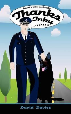 Thanks Inky: Tales of a Police Dog Handler - David Davies - cover