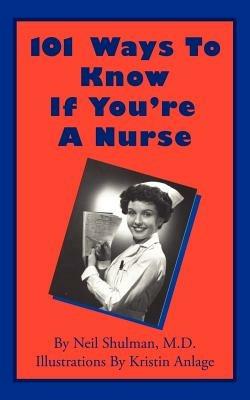 101 Ways To Know If You're A Nurse - Neil Shulman - cover