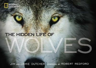 The Hidden Life of Wolves - Jim Dutcher,Jamie Dutcher - cover