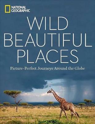 Wild Beautiful Places: 50 Picture-Perfect Travel Destinations Around the Globe - National Geographic - 3