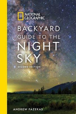 National Geographic Backyard Guide to the Night Sky: 2nd Edition - Andrew Fazekas - cover