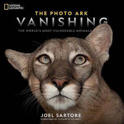 The Photo Ark Vanishing: The World's Most Vulnerable Animals - Joel Sartore - cover