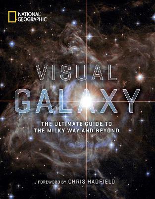 Visual Galaxy: The Ultimate Guide to the Milky Way and Beyond - National Geographic - cover