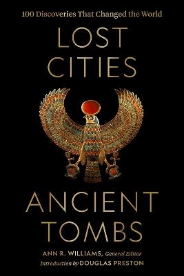 Lost Cities, Ancient Tombs: 100 Discoveries That Changed the World - cover
