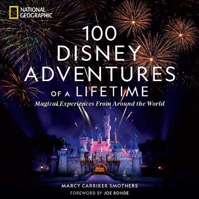 100 Disney Adventures of a Lifetime - Marcy Carriker Smothers - cover