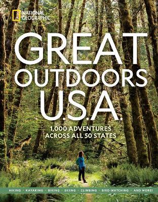 Great Outdoors U.S.A.: 1,000 Adventures Across All 50 States - National Geographic - cover