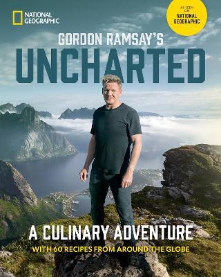 Gordon Ramsay's Uncharted: A Culinary Adventure With 60 Recipes From Around the Globe - Gordon Ramsay - cover