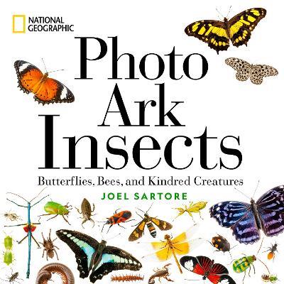 National Geographic Photo Ark Insects: Butterflies, Bees, and Kindred Creatures - Joel Sartore - cover