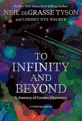 To Infinity and Beyond: A Journey of Cosmic Discovery - Neil deGrasse Tyson,Lindsey Nyx Walker - cover
