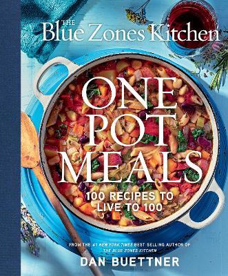 The Blue Zones Kitchen One Pot Meals: 100 Recipes to Live to 100 - Dan Buettner - cover