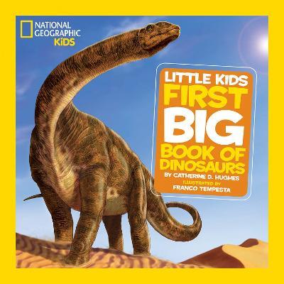 National Geographic Little Kids First Big Book of Dinosaurs - Catherine D. Hughes - cover