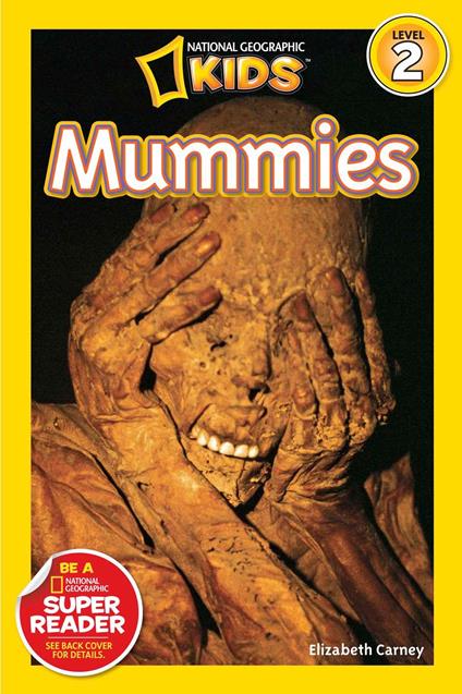 Mummies (National Geographic Kids Readers, Level 2) - Elizabeth Carney,National Geographic Kids - ebook