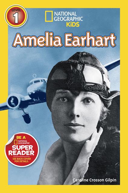 Amelia Earhart (National Geographic Kids Readers, Level 1) - Caroline Crosson Gilpin,National Geographic Kids - ebook