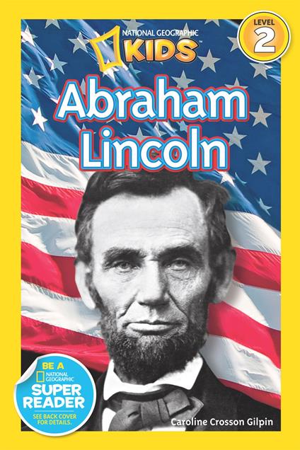 Abraham Lincoln (National Geographic Kids Readers, Level 2) - Caroline Crosson Gilpin,National Geographic Kids - ebook