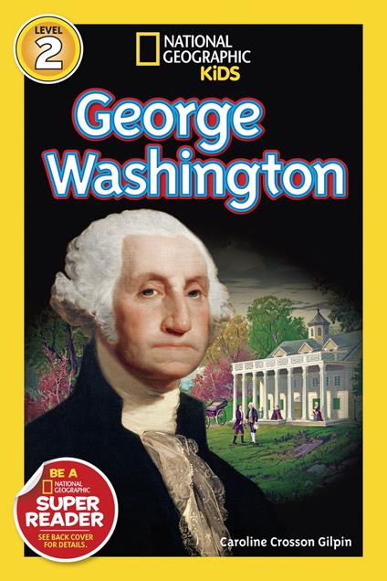 George Washington (National Geographic Kids Readers, Level 2) - Caroline Crosson Gilpin,National Geographic Kids - ebook