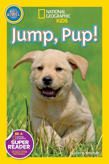 Jump, Pup! (National Geographic Kids Readers, Pre-Reader) - Susan B. Neuman,National Geographic Kids - ebook