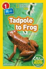 National Geographic Kids Readers: Tadpole to Frog (L1/Co-reader)