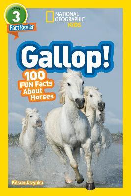 National Geographic Kids Readers: Gallop! 100 Fun Facts About Horses - National Geographic Kids,Kitson Jazynka - cover
