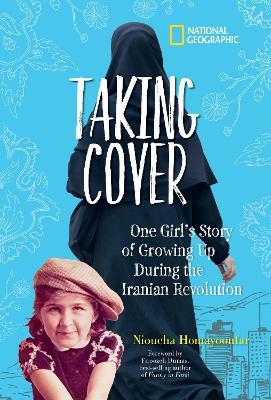 Taking Cover: One Girl's Story of Growing Up During the Iranian Revolution - National Geographic Kids - cover