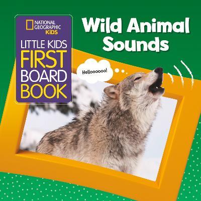 Little Kids First Board Book Wild Animal Sounds - National Geographic Kids - cover