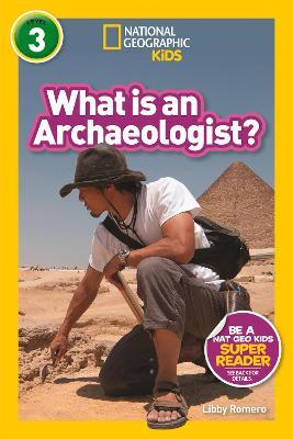 What is an Archaeologist? (L3) - National Geographic Kids,Libby Romero - cover