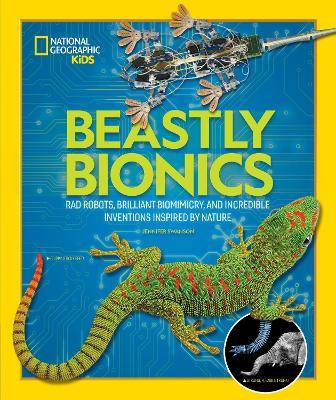 Beastly Bionics: Rad Robots, Brilliant Biomimicry, and Incredible Inventions Inspired by Nature - Jennifer Swanson - cover