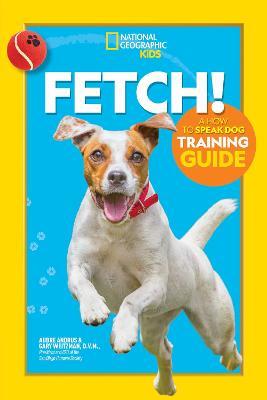 Fetch! A How to Speak Dog Training Guide - Aubre Andrus - cover