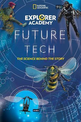Explorer Academy Future Tech: The Science Behind the Story - Jamie Kiffel-Alcheh - cover