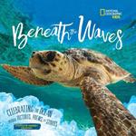 Beneath the Waves: Celebrating the Ocean Through Pictures, Poems, and Stories