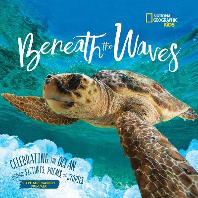 Beneath the Waves: Celebrating the Ocean Through Pictures, Poems, and Stories - Stephanie Warren Drimmer - cover